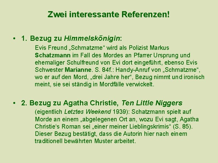 Zwei interessante Referenzen! • 1. Bezug zu Himmelskönigin: Evis Freund „Schmatzme“ wird als Polizist