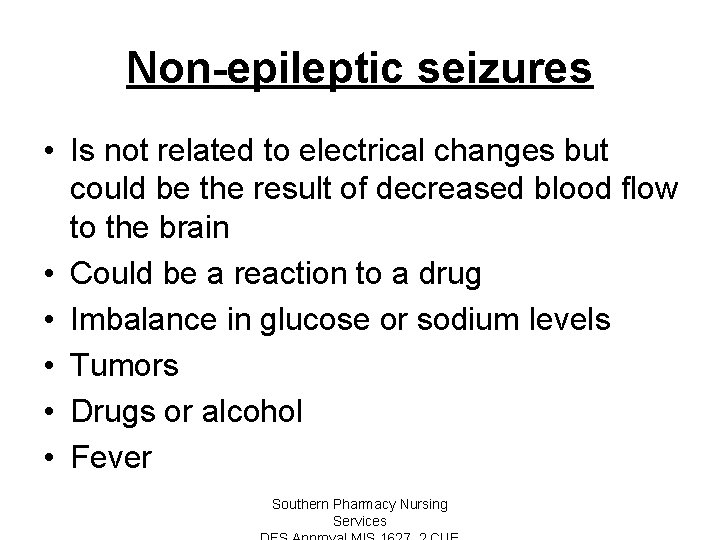 Non-epileptic seizures • Is not related to electrical changes but could be the result