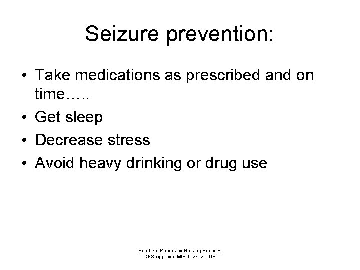 Seizure prevention: • Take medications as prescribed and on time…. . • Get sleep