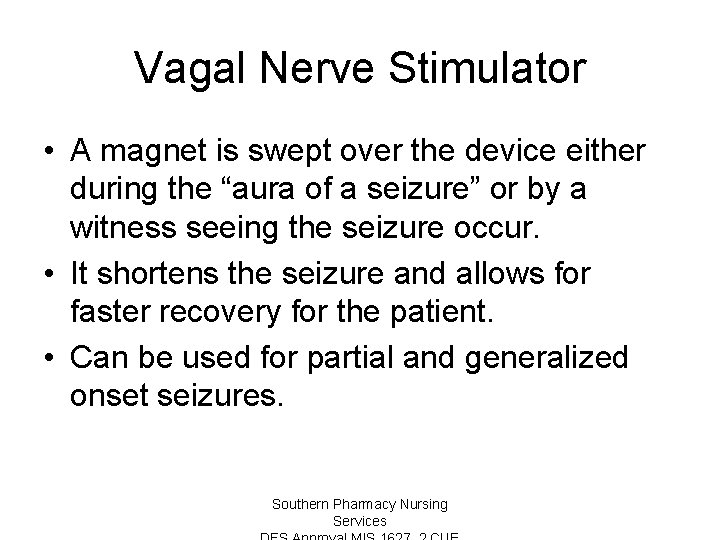 Vagal Nerve Stimulator • A magnet is swept over the device either during the