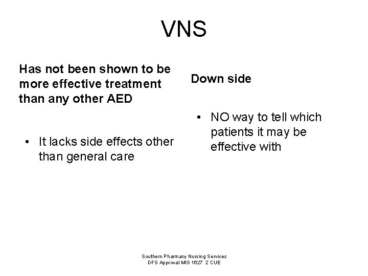 VNS Has not been shown to be more effective treatment than any other AED