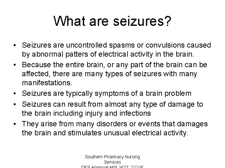 What are seizures? • Seizures are uncontrolled spasms or convulsions caused by abnormal patters