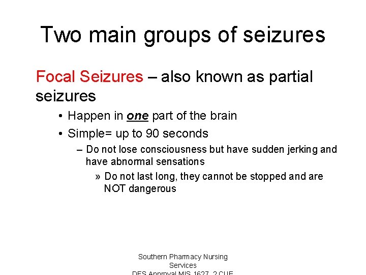 Two main groups of seizures Focal Seizures – also known as partial seizures •