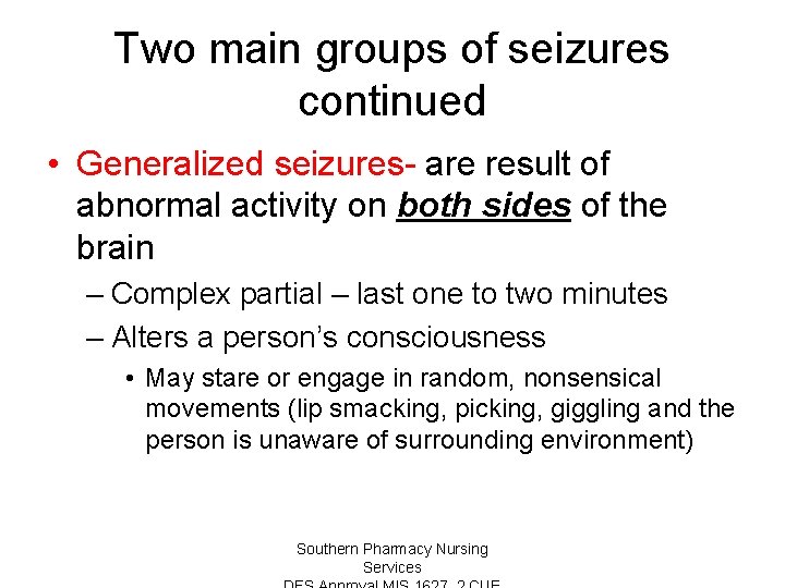 Two main groups of seizures continued • Generalized seizures- are result of abnormal activity