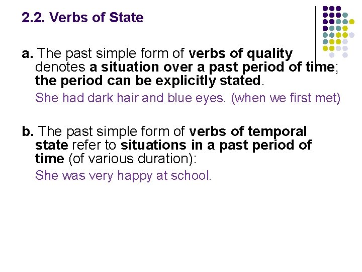 2. 2. Verbs of State a. The past simple form of verbs of quality