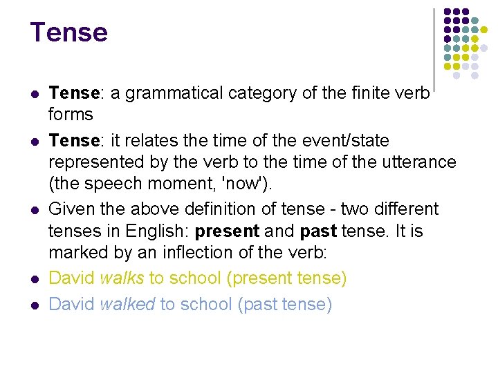 Tense l l l Tense: a grammatical category of the finite verb forms Tense: