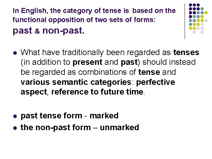 In English, the category of tense is based on the functional opposition of two