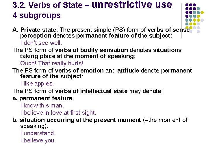 3. 2. Verbs of State – unrestrictive 4 subgroups use A. Private state: The