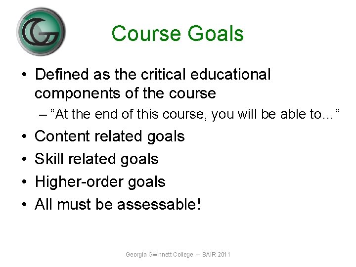 Course Goals • Defined as the critical educational components of the course – “At Course Goals • Defined as the critical educational components of the course – “At