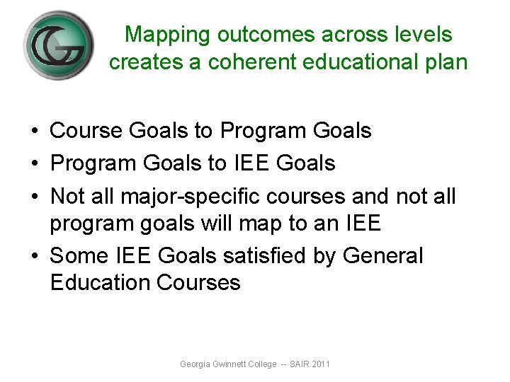 Mapping outcomes across levels creates a coherent educational plan • Course Goals to Program Mapping outcomes across levels creates a coherent educational plan • Course Goals to Program
