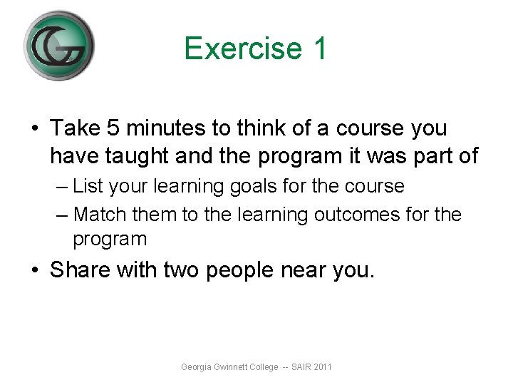 Exercise 1 • Take 5 minutes to think of a course you have taught Exercise 1 • Take 5 minutes to think of a course you have taught