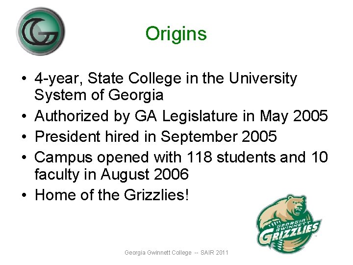 Origins • 4 -year, State College in the University System of Georgia • Authorized Origins • 4 -year, State College in the University System of Georgia • Authorized