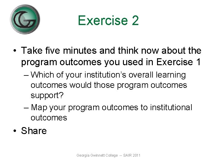 Exercise 2 • Take five minutes and think now about the program outcomes you Exercise 2 • Take five minutes and think now about the program outcomes you