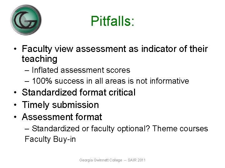 Pitfalls: • Faculty view assessment as indicator of their teaching – Inflated assessment scores Pitfalls: • Faculty view assessment as indicator of their teaching – Inflated assessment scores