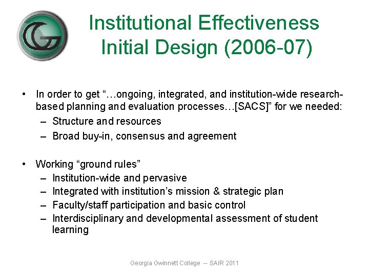 Institutional Effectiveness Initial Design (2006 -07) • In order to get “…ongoing, integrated, and Institutional Effectiveness Initial Design (2006 -07) • In order to get “…ongoing, integrated, and