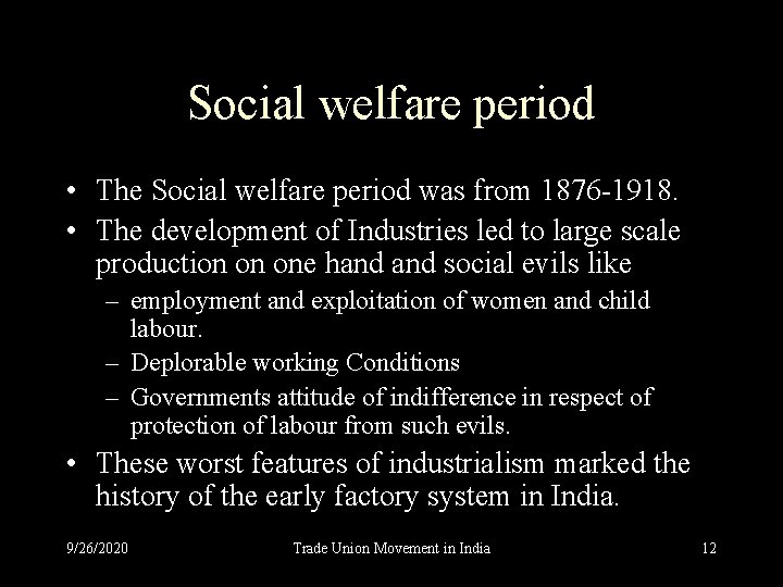 Social welfare period • The Social welfare period was from 1876 -1918. • The