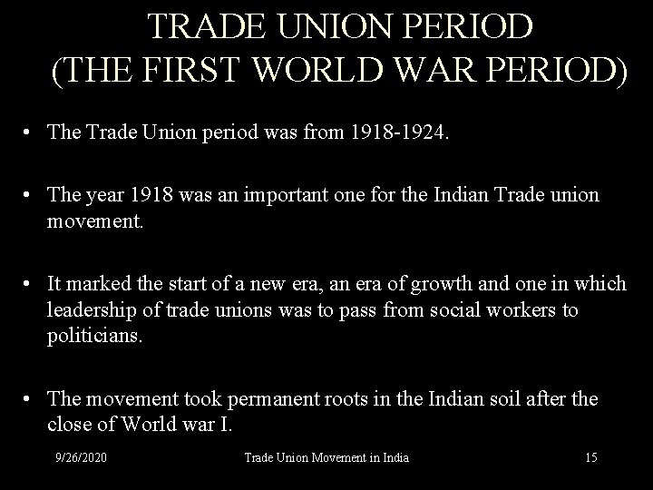 TRADE UNION PERIOD (THE FIRST WORLD WAR PERIOD) • The Trade Union period was
