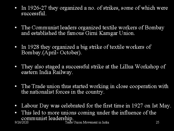  • In 1926 -27 they organized a no. of strikes, some of which