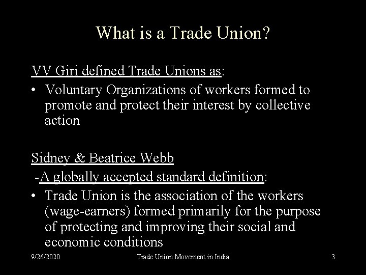 What is a Trade Union? VV Giri defined Trade Unions as: • Voluntary Organizations