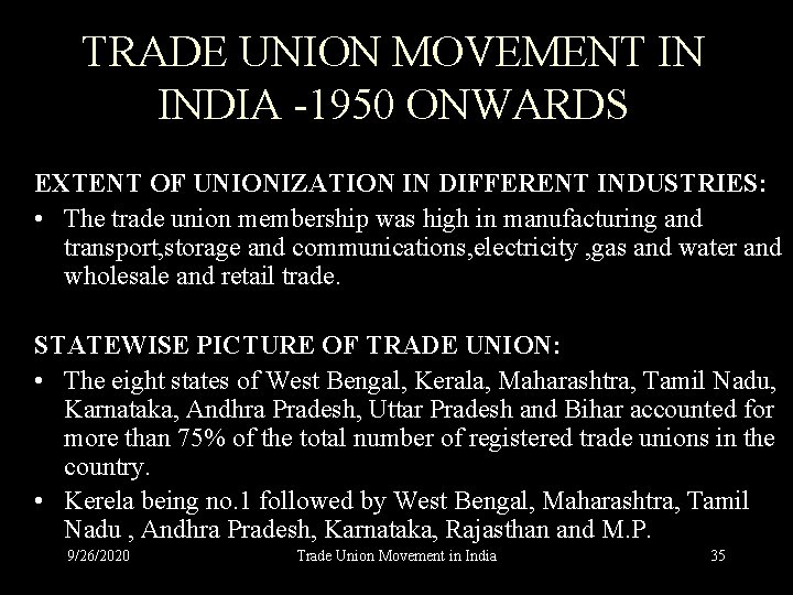 TRADE UNION MOVEMENT IN INDIA -1950 ONWARDS EXTENT OF UNIONIZATION IN DIFFERENT INDUSTRIES: •