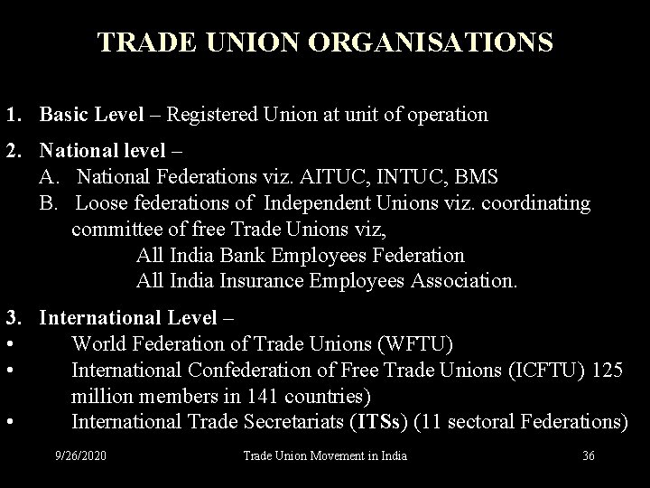 TRADE UNION ORGANISATIONS 1. Basic Level – Registered Union at unit of operation 2.