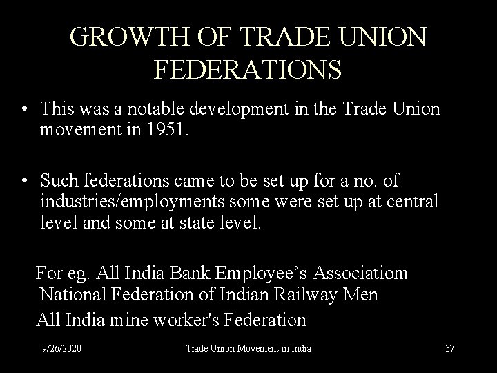GROWTH OF TRADE UNION FEDERATIONS • This was a notable development in the Trade