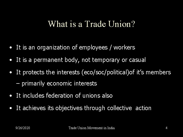 What is a Trade Union? • It is an organization of employees / workers