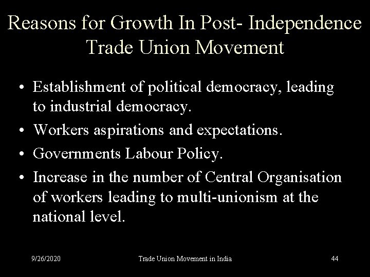 Reasons for Growth In Post- Independence Trade Union Movement • Establishment of political democracy,