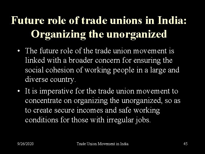 Future role of trade unions in India: Organizing the unorganized • The future role