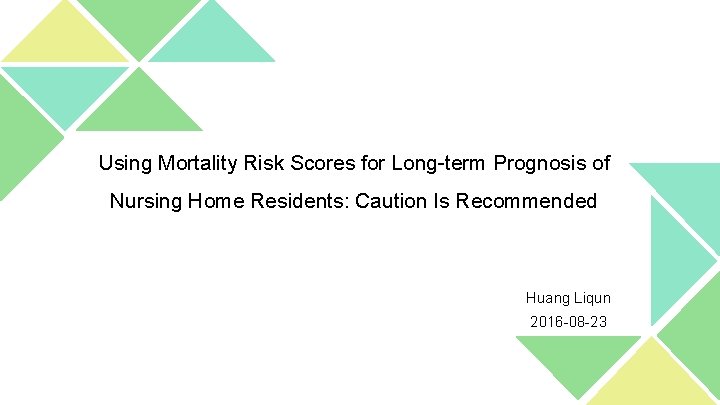 Using Mortality Risk Scores for Long-term Prognosis of Nursing Home Residents: Caution Is Recommended