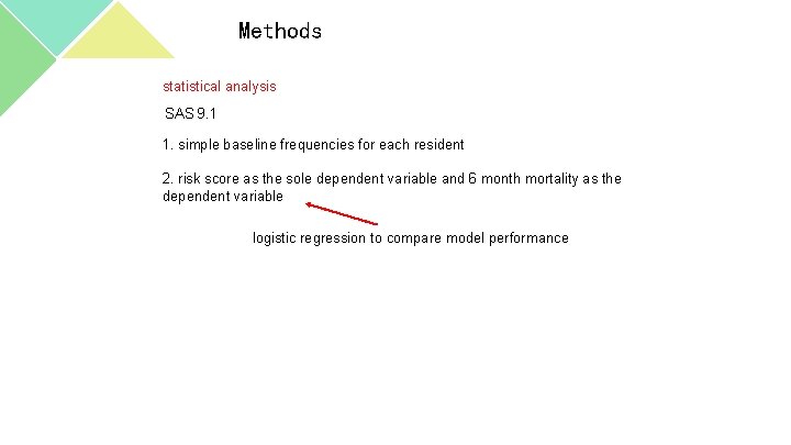 Methods statistical analysis SAS 9. 1 1. simple baseline frequencies for each resident 2.