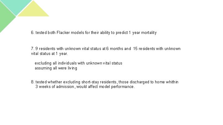 6. tested both Flacker models for their ability to predict 1 year mortality 7.