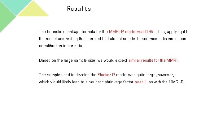 Results The heuristic shrinkage formula for the MMRI-R model was 0. 99. Thus, applying