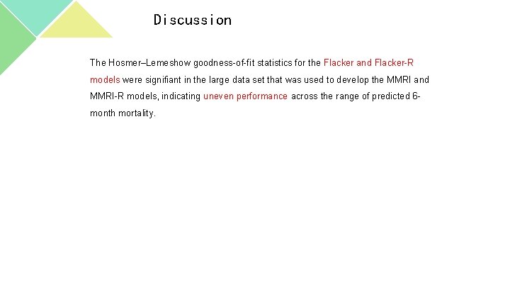 Discussion The Hosmer–Lemeshow goodness-of-fit statistics for the Flacker and Flacker-R models were signifiant in