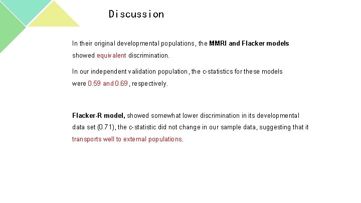 Discussion In their original developmental populations, the MMRI and Flacker models showed equivalent discrimination.