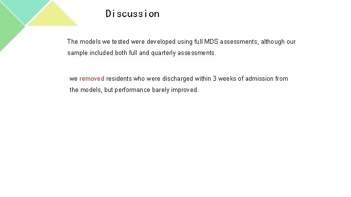 Discussion The models we tested were developed using full MDS assessments, although our sample