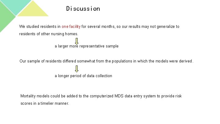 Discussion We studied residents in one facility for several months, so our results may