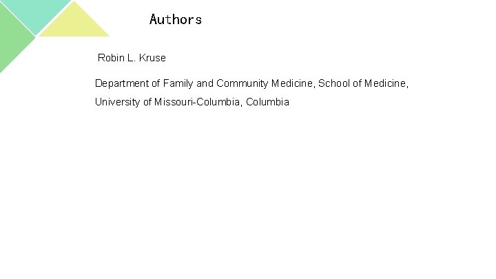 Authors Robin L. Kruse Department of Family and Community Medicine, School of Medicine, University