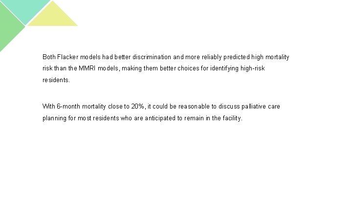 Both Flacker models had better discrimination and more reliably predicted high mortality risk than