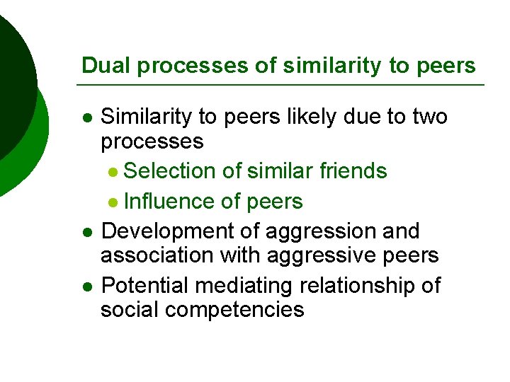 Dual processes of similarity to peers l l l Similarity to peers likely due
