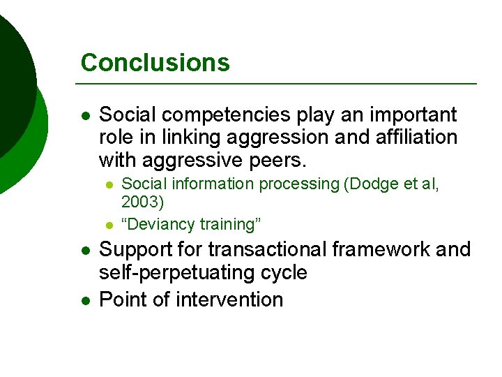 Conclusions l Social competencies play an important role in linking aggression and affiliation with