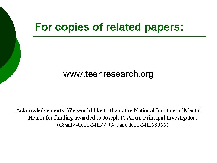 For copies of related papers: www. teenresearch. org Acknowledgements: We would like to thank