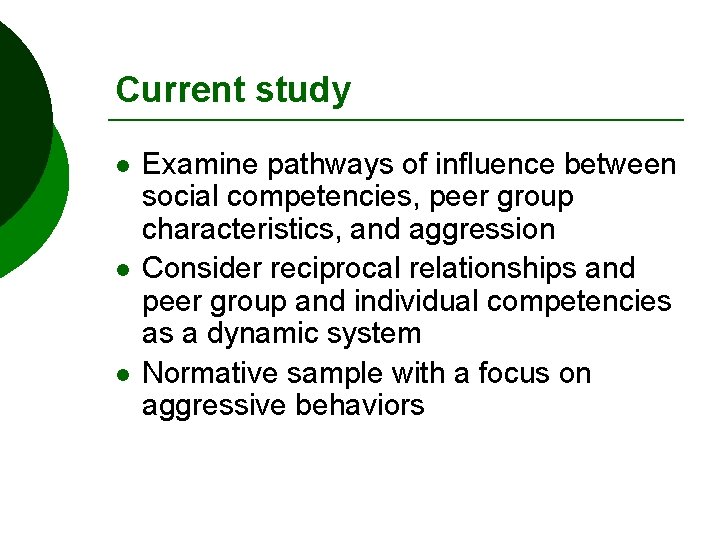 Current study l l l Examine pathways of influence between social competencies, peer group