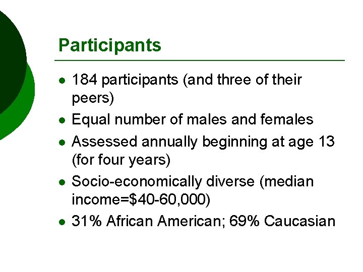 Participants l l l 184 participants (and three of their peers) Equal number of
