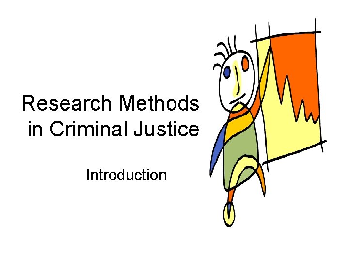 Research Methods in Criminal Justice Introduction 