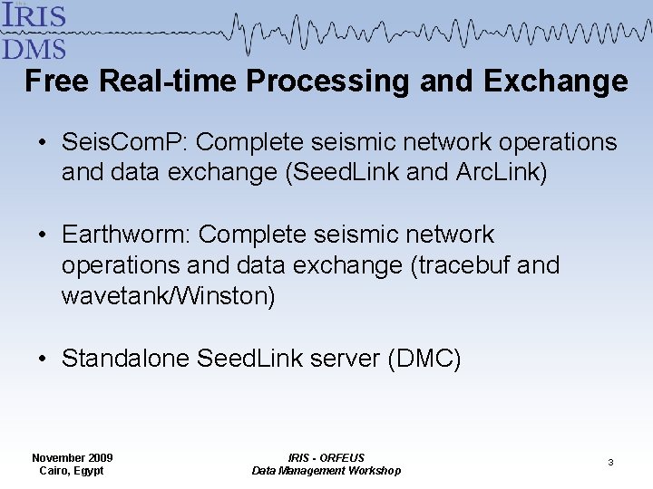 Free Real-time Processing and Exchange • Seis. Com. P: Complete seismic network operations and