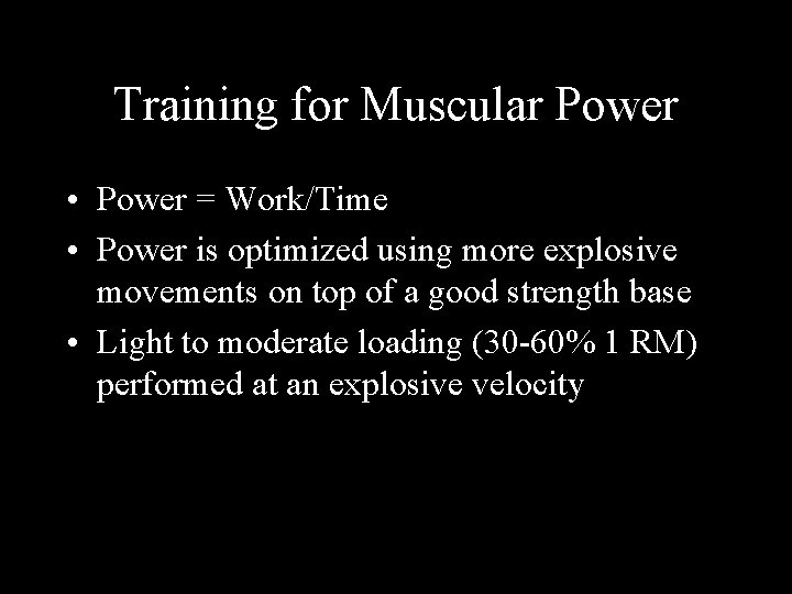 Training for Muscular Power • Power = Work/Time • Power is optimized using more