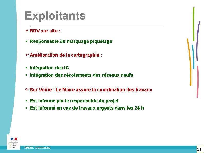 Exploitants F RDV sur site : § Responsable du marquage piquetage F Amélioration de