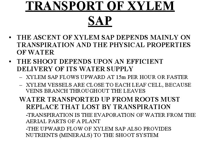 TRANSPORT OF XYLEM SAP • THE ASCENT OF XYLEM SAP DEPENDS MAINLY ON TRANSPIRATION