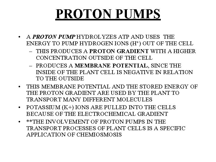 PROTON PUMPS • A PROTON PUMP HYDROLYZES ATP AND USES THE ENERGY TO PUMP
